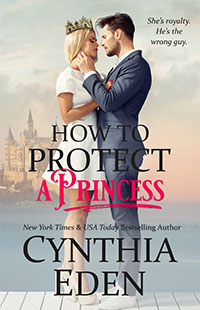 How To Protect A Princess by Cynthia Eden